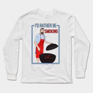 I'd Rather Be Smoking Long Sleeve T-Shirt